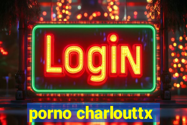 porno charlouttx